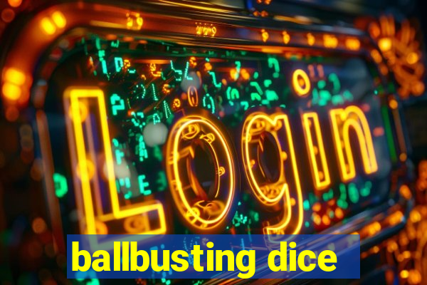 ballbusting dice